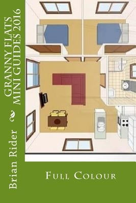 Granny Flats Mini Guides 2016: Full Colour by Rider, Brian
