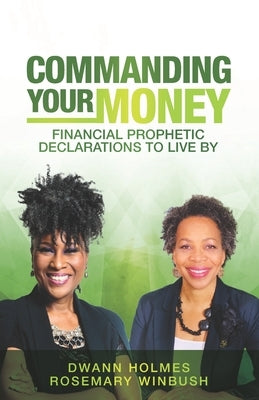 Commanding Your Money: Financial Prophetic Declarations To Live By by Winbush, Rosemary