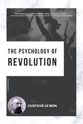The Psychology of Revolution by Le Bon, Gustave