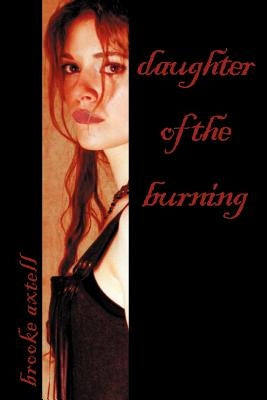 Daughter of the Burning by Axtell, Brooke