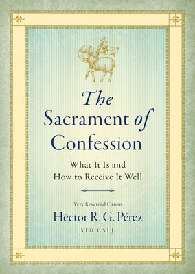 Sacrament of Confession by Pérez S. T. D. C. S. L. J., Very Reveren