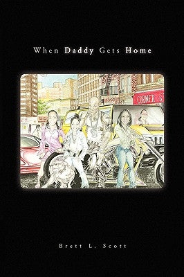 When Daddy Gets Home by Scott, Brett L.