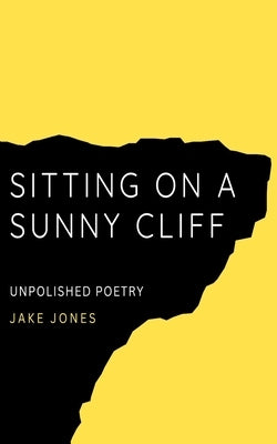 Sitting on a Sunny Cliff by Jones, Jake