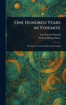 One Hundred Years in Yosemite by Russell, Carl Parcher