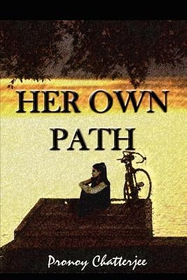 Her Own Path by Chatterjee, Pronoy
