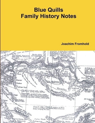 Blue Quills Family History Notes by Fromhold, Joachim