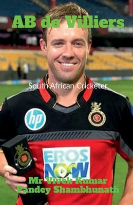 AB de Villiers: South African Cricketer by Shambhunath, Vivek Kumar Pandey