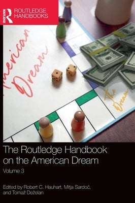 The Routledge Handbook on the American Dream: Volume 3 by Hauhart, Robert