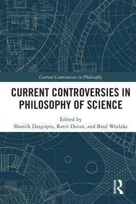 Current Controversies in Philosophy of Science by Dasgupta, Shamik