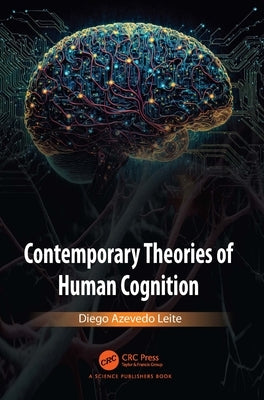 Contemporary Theories of Human Cognition by Leite, Diego Azevedo