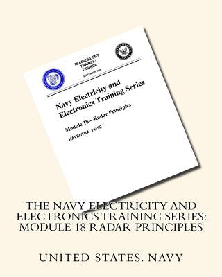 The Navy Electricity and Electronics Training Series: Module 18 Radar Principles by United States Navy