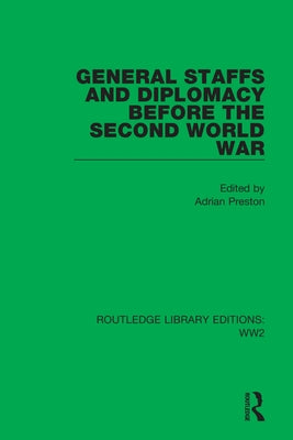 General Staffs and Diplomacy Before the Second World War by Preston, Adrian