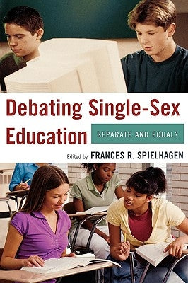 Debating Single-Sex Education: Separate and Equal? by Spielhagen, Frances R.