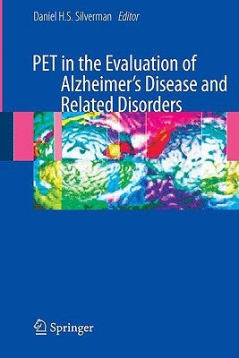 Pet in the Evaluation of Alzheimer's Disease and Related Disorders by Silverman, Dan