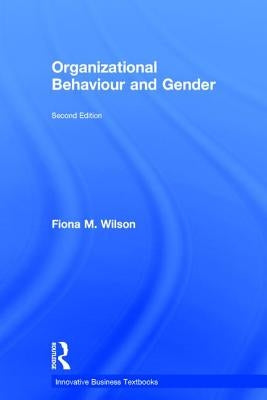 Organizational Behaviour and Gender by Wilson, Fiona M.