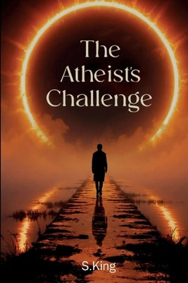 The Atheists Challenge by King, S.