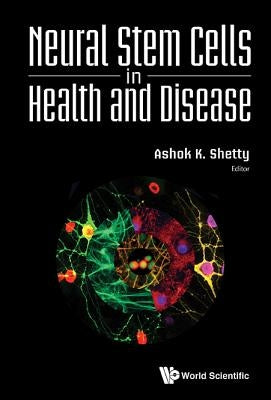 Neural Stem Cells in Health and Disease by Shetty Ashok K