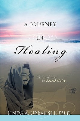 A Journey In Healing by Urbanski, Linda A.