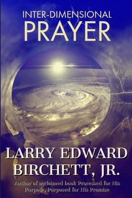 Inter-Dimensional Prayer by Birchett Jr, Larry Edward