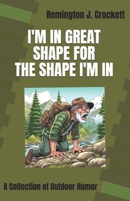I'm in Great Shape for the Shape I'm in: A Collection of Outdoor Humor by Berdan, Douglas M.