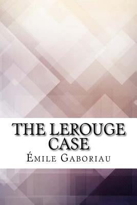 The Lerouge Case by Gaboriau, Emile
