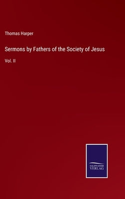 Sermons by Fathers of the Society of Jesus: Vol. II by Harper, Thomas