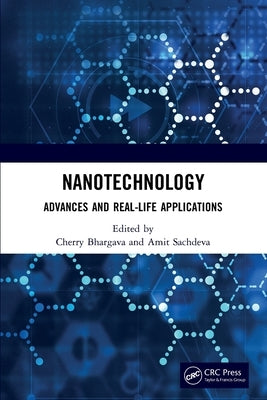 Nanotechnology: Advances and Real-Life Applications by Bhargava, Cherry