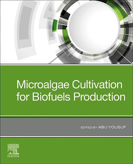 Microalgae Cultivation for Biofuels Production by Yousuf, Abu