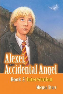 Intervention: Alexei, Accidental Angel - Book 2 by Bruce, Morgan