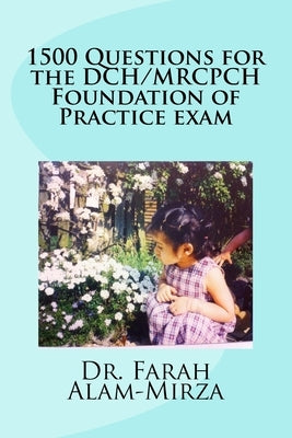 1500 Questions for the DCH/ MRCPCH Foundation of Practice exam by Alam, Farah