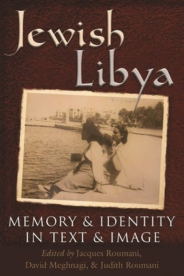 Jewish Libya: Memory and Identity in Text and Image by Meghnagi, David