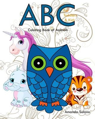 Coloring Book for Toddlers: ABC Coloring Book Of Animals: Animals Coloring Book for Toddlers, Animal ABC Coloring Book, Activity ABC Coloring Book by Solano, Amanda
