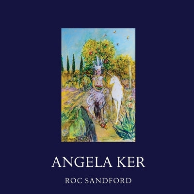 Angela Ker: Paintings, Sculptures & Drawings by Sandford, Roc