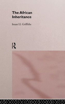 The African Inheritance by Griffiths, Ieuan LL