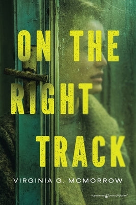 On the Right Track by McMorrow, Virginia G.