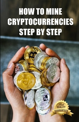 How to mine cryptocurrencies step by step: Tips, Tricks and Tutorials for Mining Ethereum, Bitcoin, Litecoin, Zcash and other Cryptocurrencies by Entrepreneurship and Investment Platform