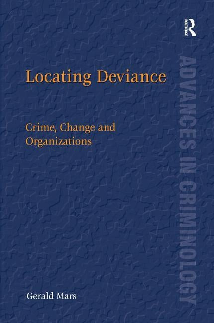 Locating Deviance: Crime, Change and Organizations by Mars, Gerald