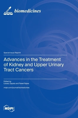 Advances in the Treatment of Kidney and Upper Urinary Tract Cancers by Zapala, Lukasz