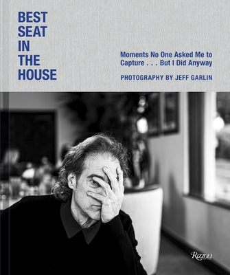 Jeff Garlin: Best Seat in the House: Moments No One Asked Me to Capture...But I Did Anyway by Garlin, Jeff