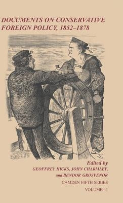 Documents on Conservative Foreign Policy, 1852 1878 by Hicks, Geoff