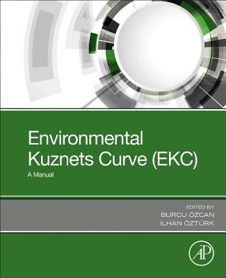 Environmental Kuznets Curve (Ekc): A Manual by Özcan, Burcu