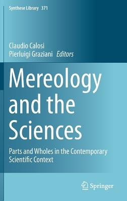 Mereology and the Sciences: Parts and Wholes in the Contemporary Scientific Context by Calosi, Claudio