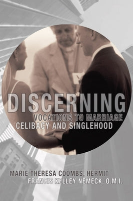 Discerning Vocations to Marriage, Celibacy and Singlehood by Nemeck, Francis Kelly
