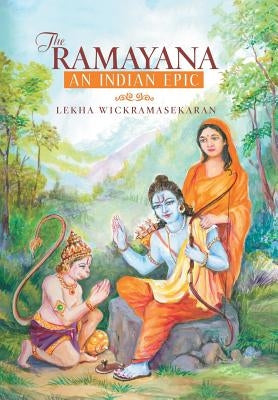 The Ramayana: An Indian Epic by Wickramasekaran, Lekha