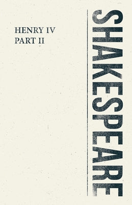 Henry IV, Part II by Shakespeare, William