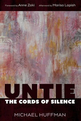Untie the Cords of Silence by Huffman, Michael
