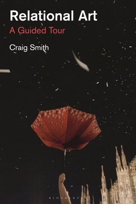 Relational Art: A Guided Tour by Smith, Craig
