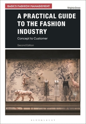 A Practical Guide to the Fashion Industry: Concept to Customer by Grose, Virginia