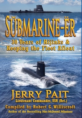 SŬbmarine-Ër: 30 Years of Hijinks & Keeping the Fleet Afloat by Pait, Jerry