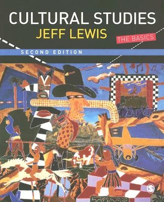Cultural Studies: The Basics by Lewis, Jeff